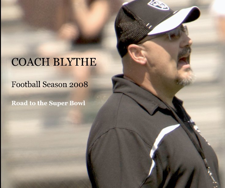 View COACH BLYTHE Football Season 2008 Road to the Super Bowl by Angela Means