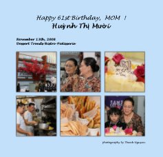 Happy 61st Birthday, MOM ! Huá»³nh Thá» MÆ°á»i book cover