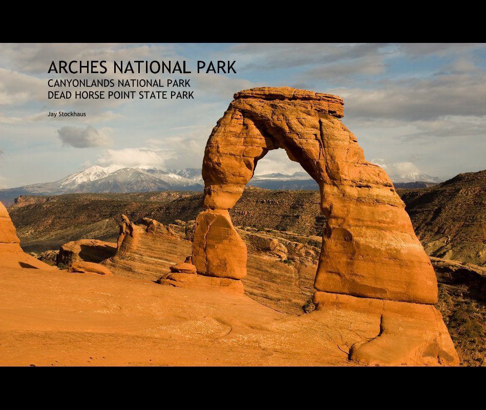 View ARCHES NATIONAL PARK CANYONLANDS NATIONAL PARK DEAD HORSE POINT STATE PARK by Jay Stockhaus