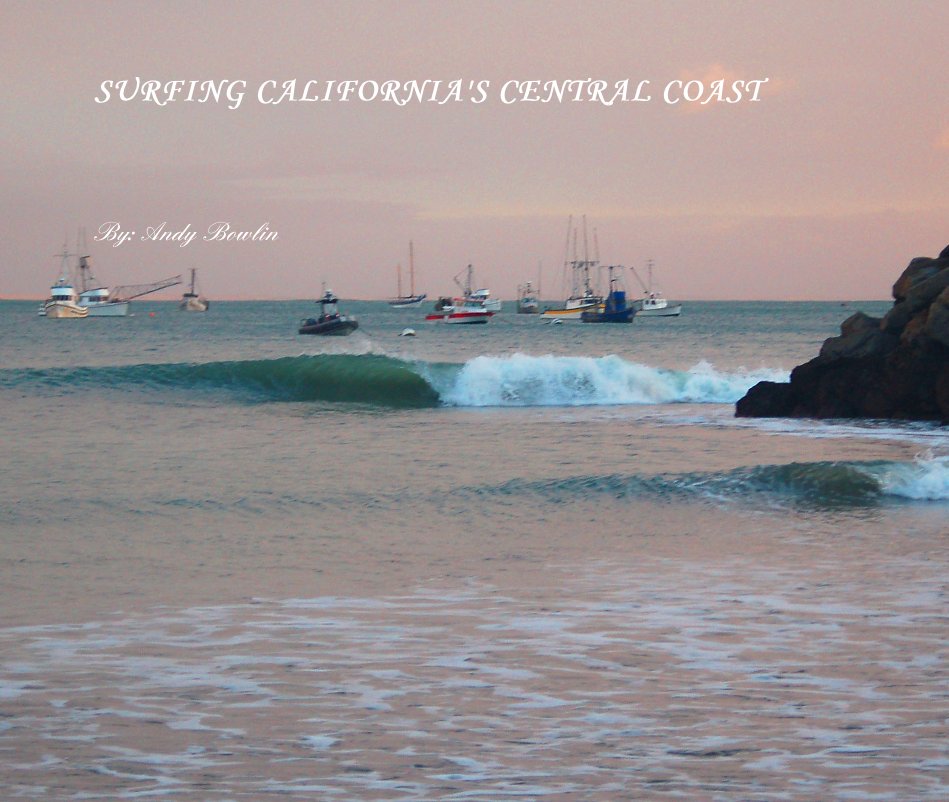 Ver SURFING CALIFORNIA'S CENTRAL COAST por By: Andy Bowlin