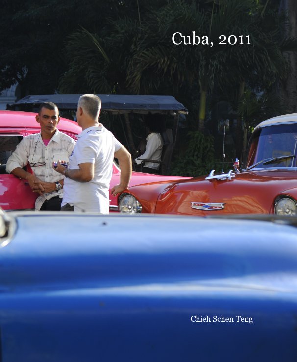 View Cuba, 2011 by Chieh Schen Teng