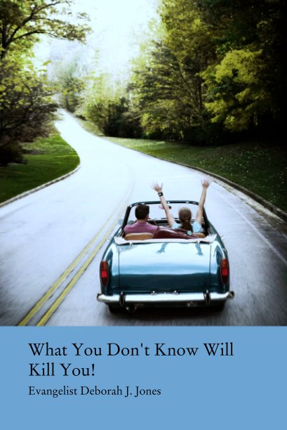 Bekijk What You Don't Know Will Kill You! op Evangelist Deborah J. Jones