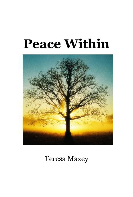 View Peace Within by Teresa Maxey
