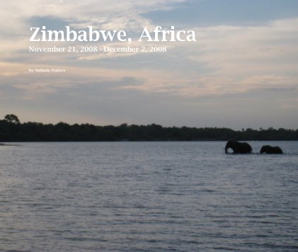 Zimbabwe, Africa November 21, 2008 - December 2, 2008 book cover