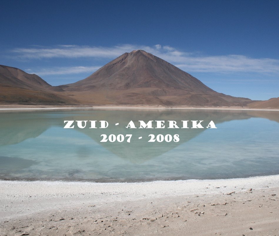 Ver Zuid - Amerika 2007 - 2008 por Maarten Schuiling & Rutger van Haaften