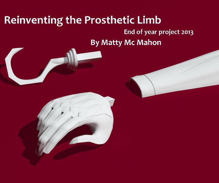 View Reinventing the Prosthetic Limb by Matty Mc Mahon