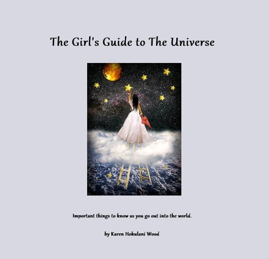 Bekijk The Girl's Guide to The Universe op Karen Hokulani Wood