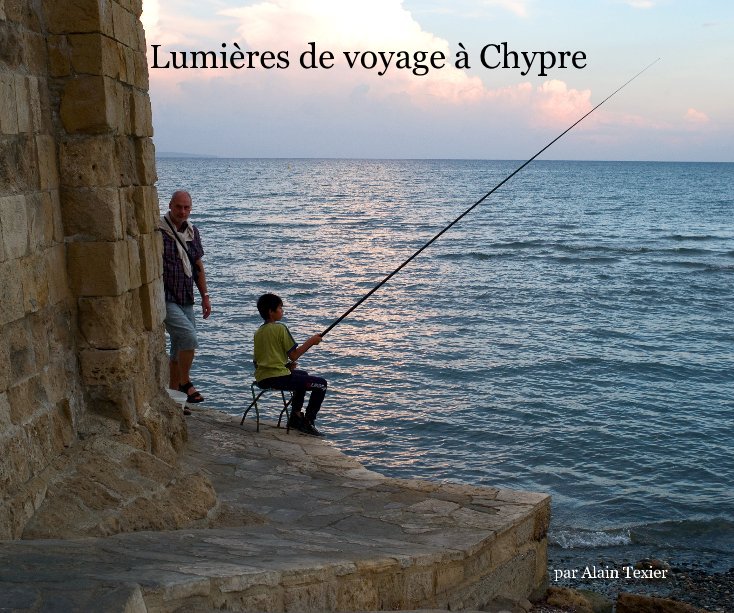Lumières de voyage à Chypre nach par Alain Texier anzeigen