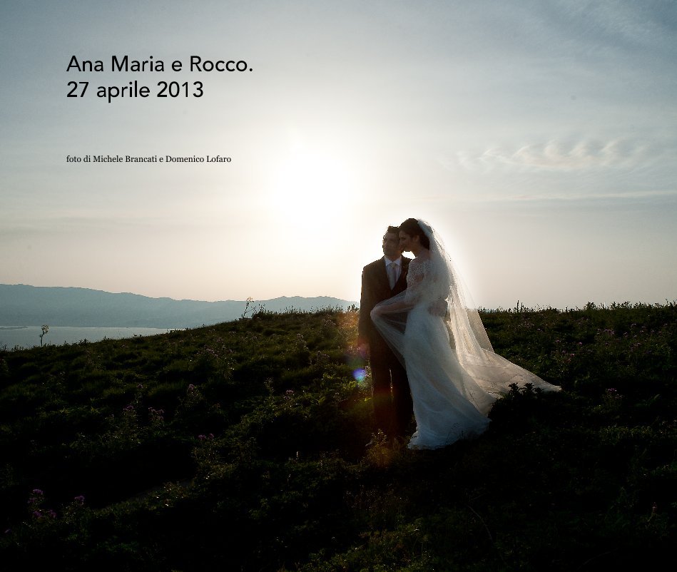 Ver Ana Maria e Rocco. 27 aprile 2013 por foto di Michele Brancati e Domenico Lofaro
