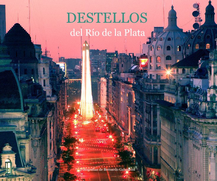 View DESTELLOS del Río de la Plata by Bernardo Galmarini