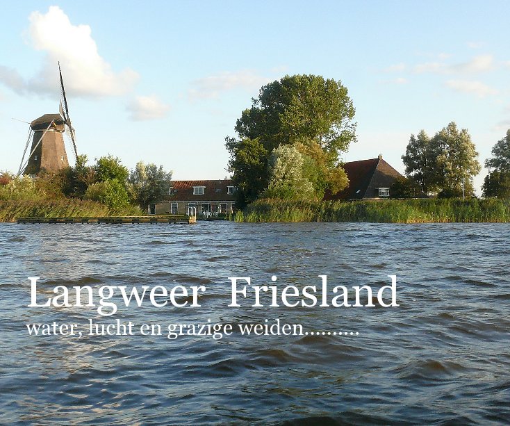 Ver Langweer Friesland water, lucht en grazige weiden.......... por Don Verstegen