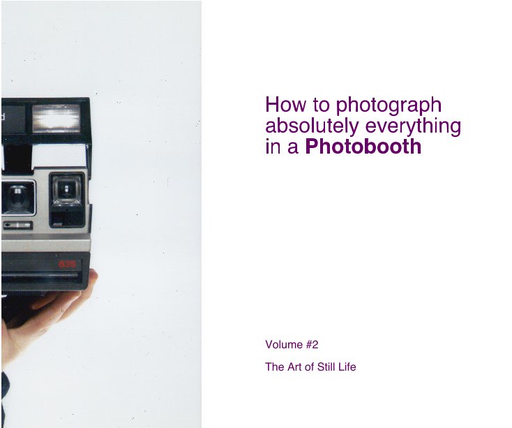 View How to photograph absolutely everything in a Photobooth - Volume #2 by LouSouthgate