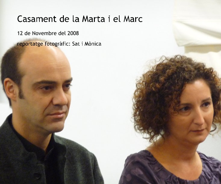 Ver Casament de la Marta i el Marc por reportatge fotogrÃ fic: Sat i MÃ²nica