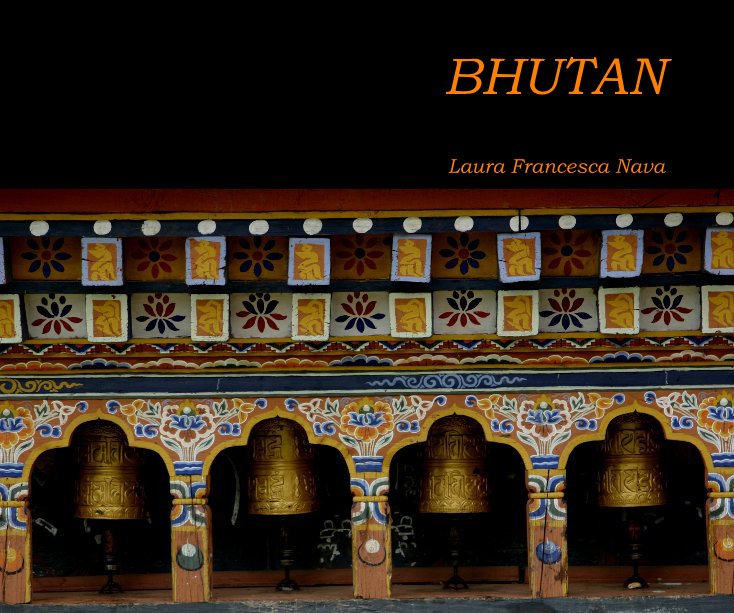 View BHUTAN by Laura Francesca Nava
