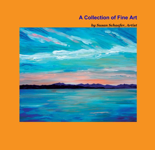 Ver A Collection of Fine Art by Susan Schaefer, Artist por Susan Schaefer