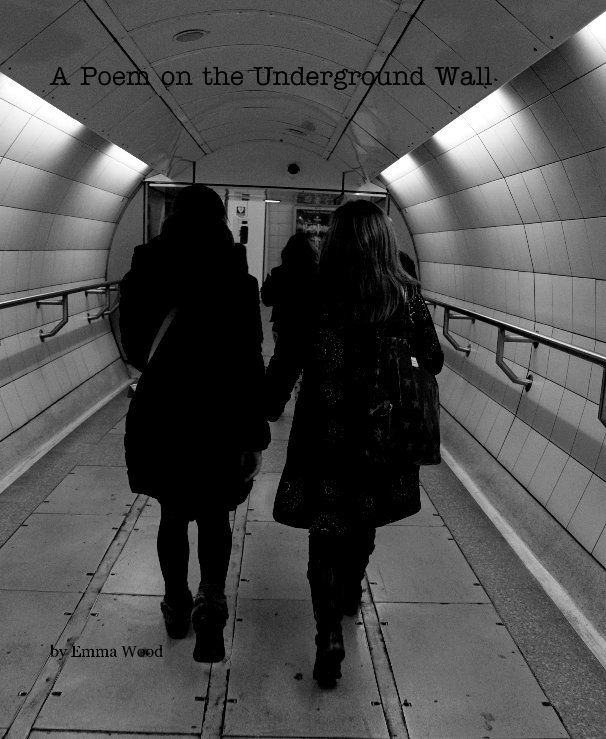 View A Poem on the Underground Wall by Emma Wood