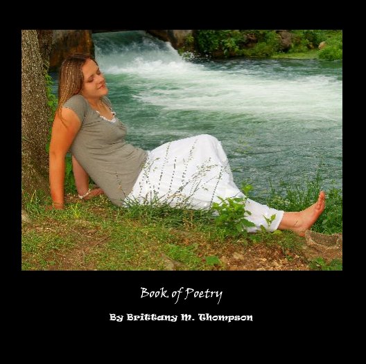 View Brittany's Book of Poetry by Brittany M. Thompson