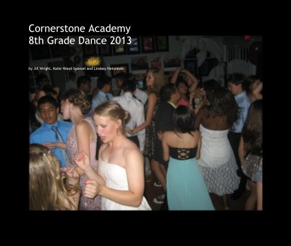 Cornerstone Academy 8th Grade Dance 2013 book cover