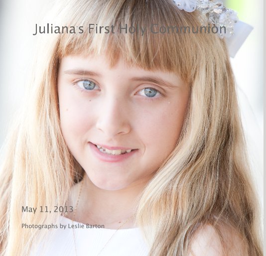 Visualizza Juliana's First Holy Communion di Photographs by Leslie Barton