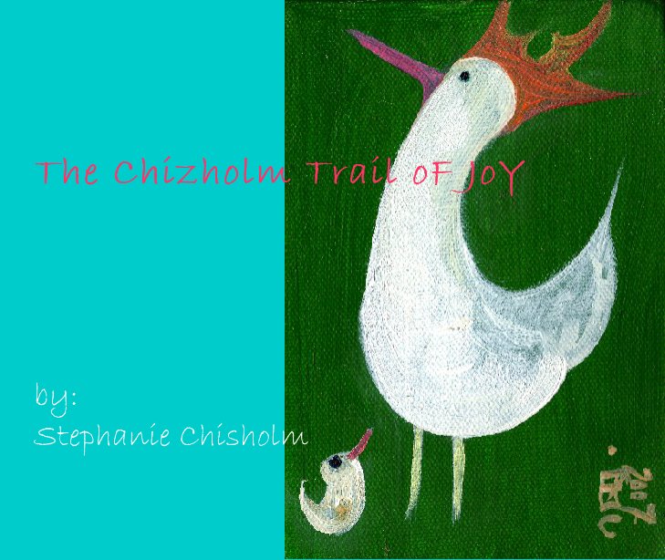 View The Chizholm Trail of Joy by Stephanie Chisholm