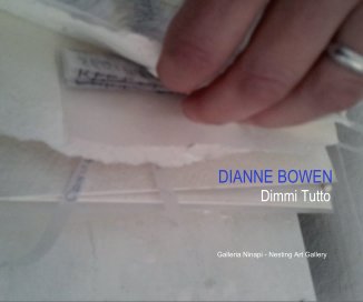 DIANNE BOWEN Dimmi Tutto Galleria Ninapi - Nesting Art Gallery book cover