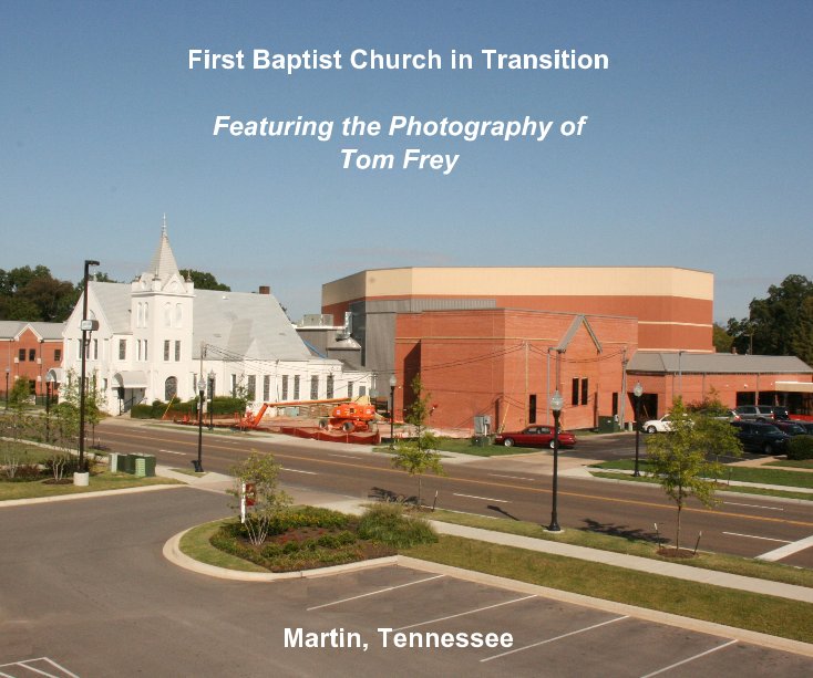Ver First Baptist Church in Transition
(May 2013) por Larry and Rebecca Holder, with
photos by Tom Frey, et al