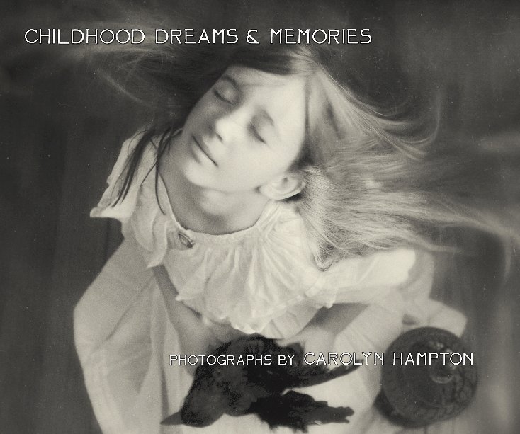 View Childhood Dreams & Memories by Carolyn Hampton
