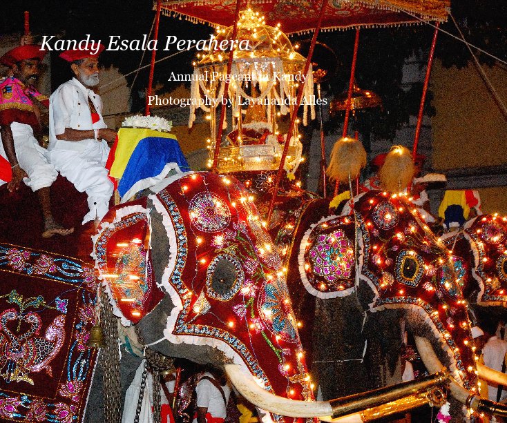 View Kandy Esala Perahera by Photography by Layananda Alles