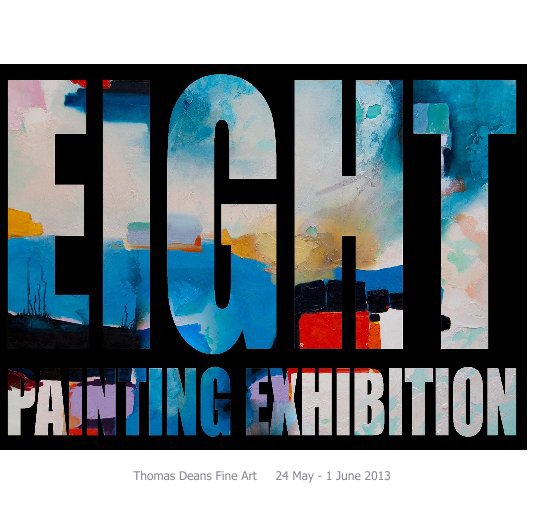 View EIGHT by Thomas Deans Fine Art 24 May - 1 June 2013