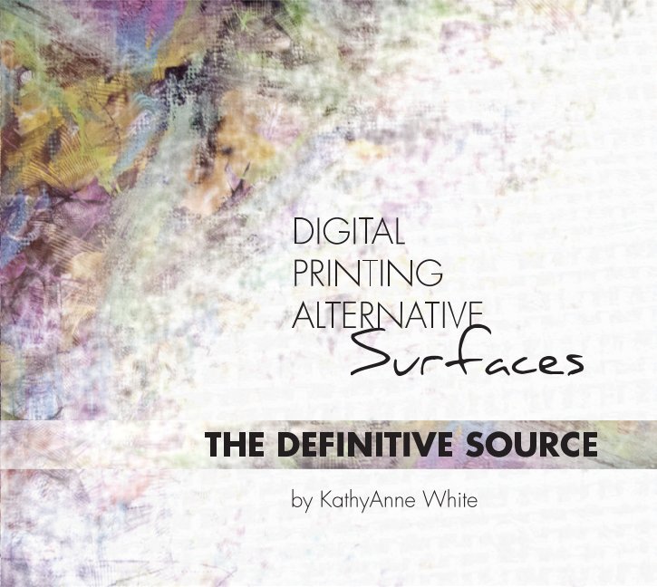 View Digital Printing Alternative Surfaces by Kathyanne White