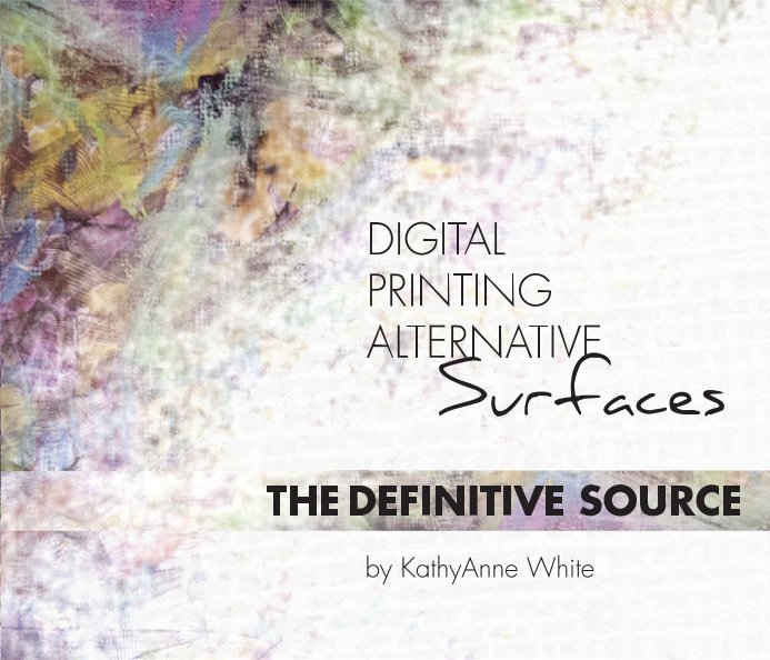 Ver Digital Printing Alternative Surfaces por KathyAnne White