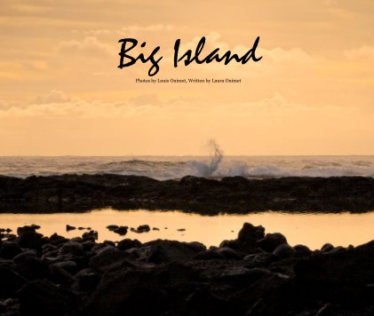 Big Island Photos by Louis Ouimet, Written by Laura Ouimet book cover