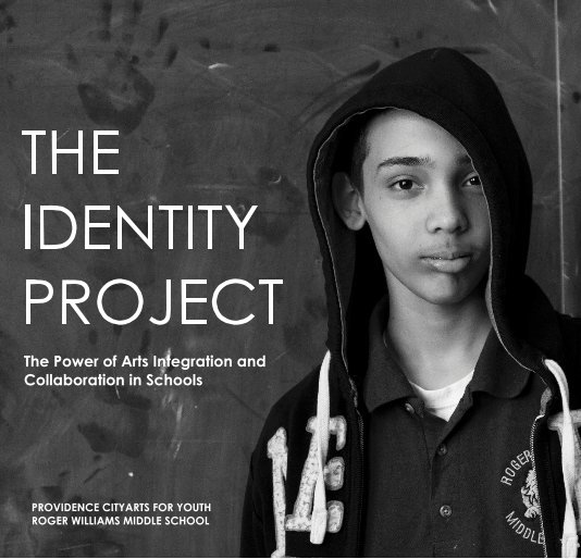 View THE IDENTITY PROJECT by PROVIDENCE CITYARTS FOR YOUTH ROGER WILLIAMS MIDDLE SCHOOL