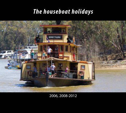 The houseboat holidays 2006,2008-2012 book cover