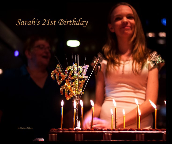 View Sarah's 21st Birthday by Heather O'Flynn