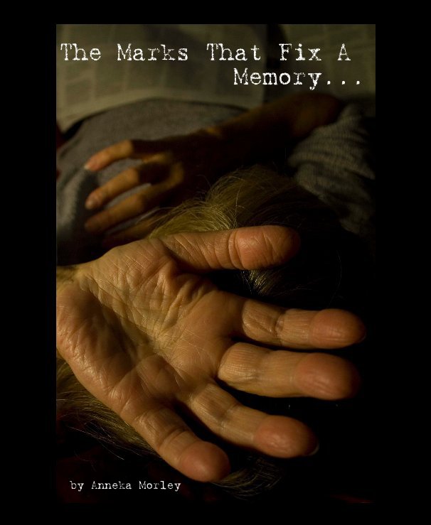 Ver The Marks That Fix A Memory... por Anneka Morley