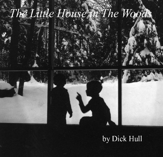 Ver The Little House in The Woods por Dick Hull