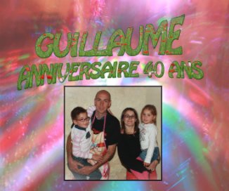 Anniversaire 40 ans Guillaume book cover