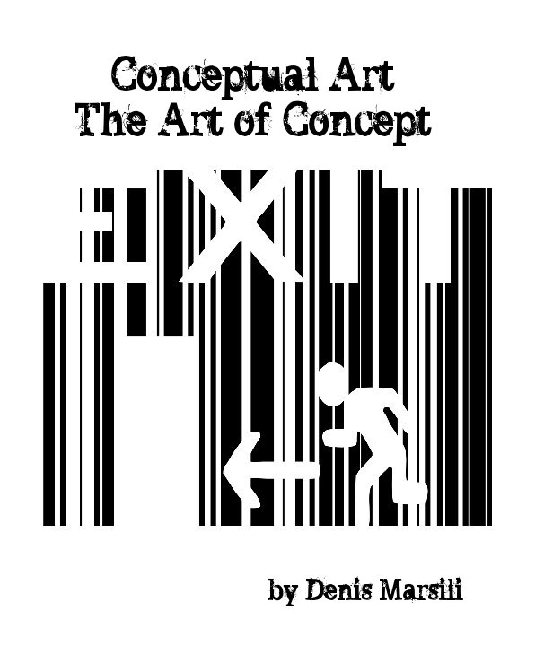 Conceptual Art Book The Art Of Concept Di Denis Marsili Libri Blurb Italia