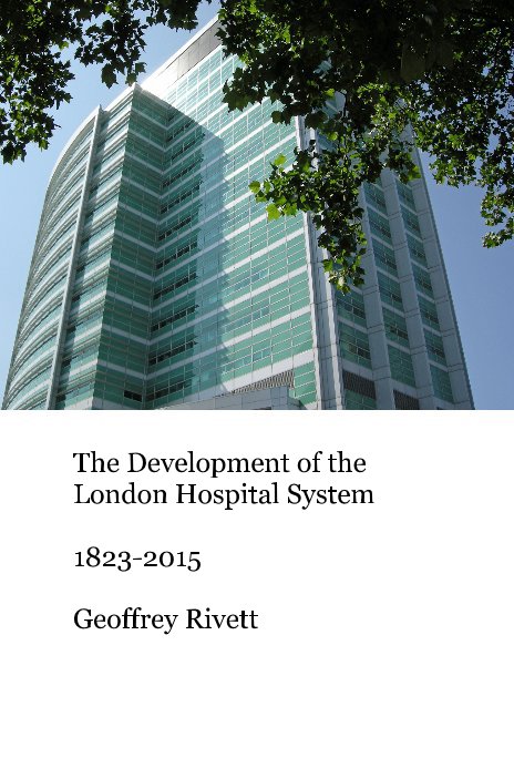 Ver The Development of the London Hospital System 1823-2015 por Geoffrey Rivett