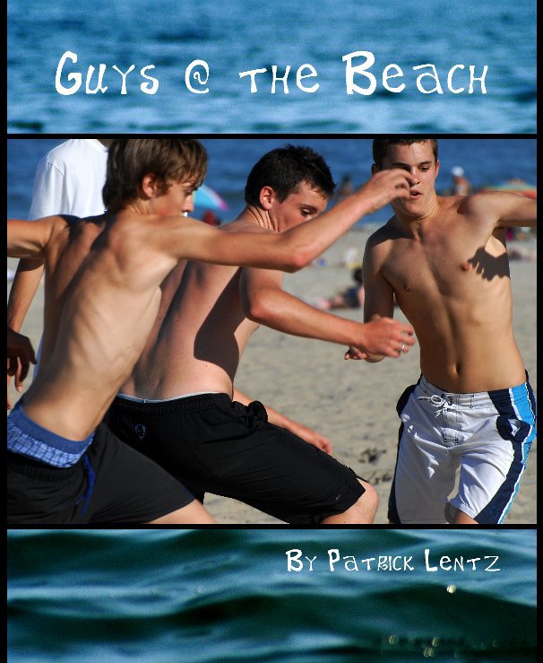 View Guys @ the Beach by Patrick Lentz