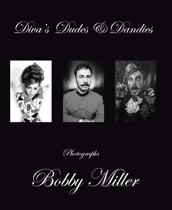 View Divas, Dudes & Dandies by Bobby Miller