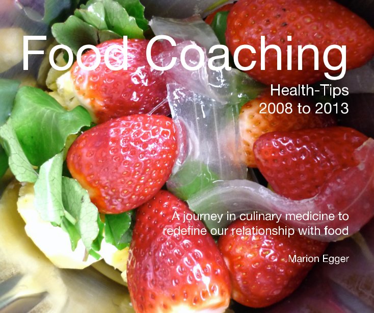 View Food Coaching Health-Tips 2008 to 2013 by Marion Egger