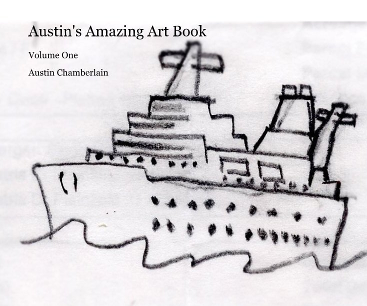 View Austin's Amazing Art Book by Austin Chamberlain