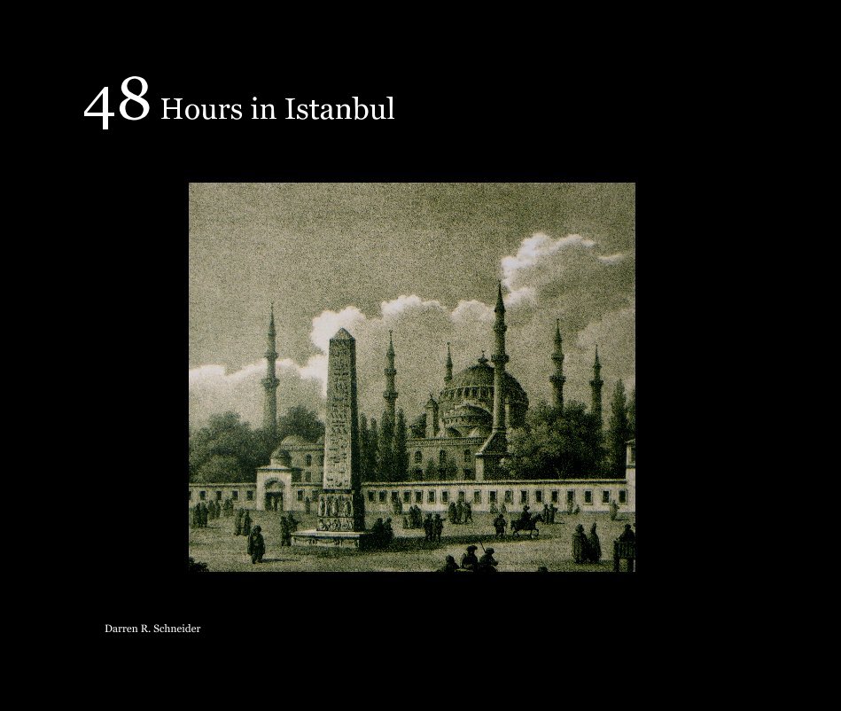 Ver 48 Hours in Istanbul por Darren R. Schneider