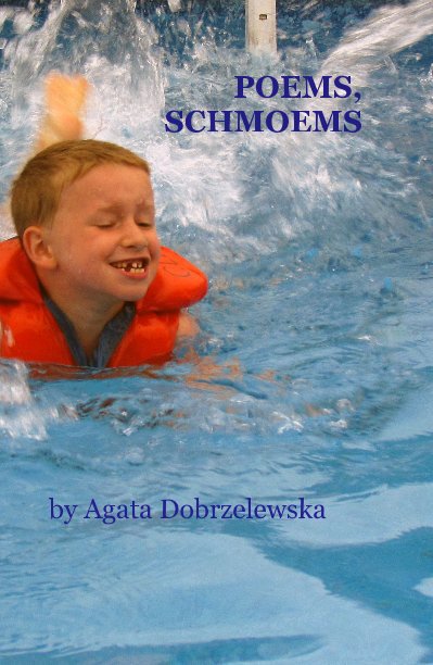 View Poems shmoems by Agata Dobrzelewska