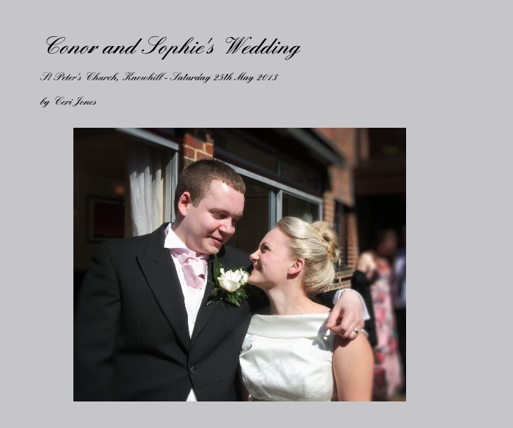 View Conor and Sophie's Wedding by Ceri Jones