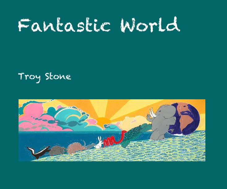 View Fantastic World by Troy Stone