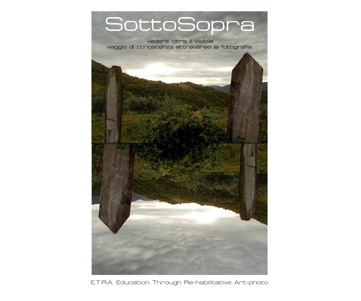 View SottoSopra by E.T.R.A. Education Through Re-habilitative Art-photo (LuceGrigia)