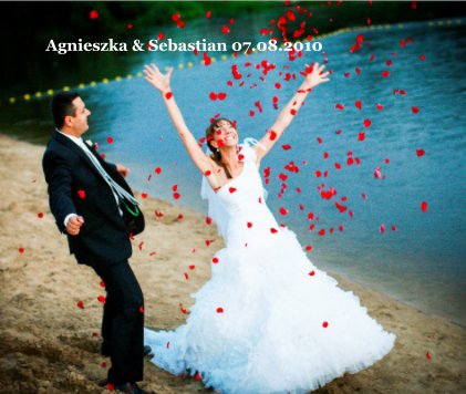 Agnieszka & Sebastian 07.08.2010 book cover